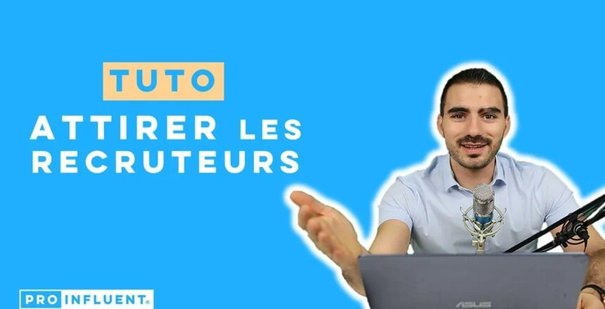 Comment attirer les recruteurs sur LinkedIn - Tutoriel LinkedIn