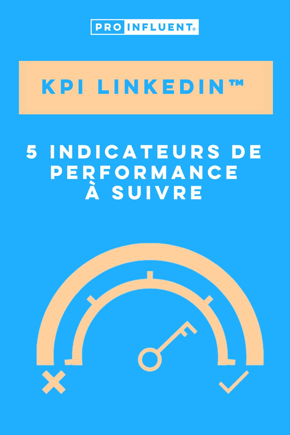 KPI LinkedIn™ : 5 indicateurs de performance à suivre